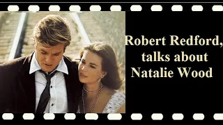 Robert Redford, talks about Natalie Wood