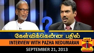 Best of Kelvikkenna Bathil : Interview with Pazha Nedumaran (21/09/2013) - Thanthi TV