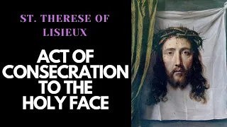 An Act of Consecration to the Holy Face - St. Therese of Lisieux (English Subtitles)