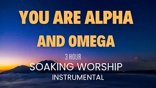 SOUND FROM HEAVEN | YOU ARE ALPHA AND OMEGA|3 HOUR SOAKING WORSHIP| PRAYER INSTRUMENTAL|SLEEP MUSIC