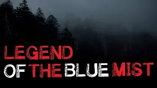 "Legend of the Blue Mist" Original Creepy Deep Woods Story