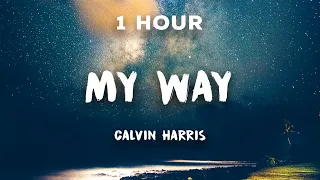 [1 Hour] My Way - Calvin Harris | 1 Hour Loop