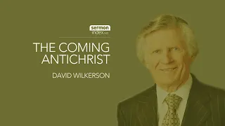 (Clip) The Coming Antichrist by David Wilkerson