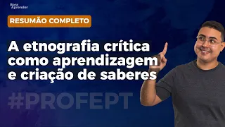 A etnografia crítica como aprendizagem e criação de saberes  | PROFEPT 2024