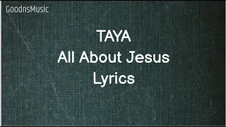 Taya - All about Jesus (Lyrics)