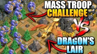 MASS TROOP CHALLENGE vs DRAGON'S LAIR | Clash of Clans