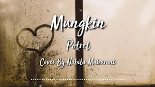 MUNGKIN - POTRET | COVER BY NABILA MAHARANI | COVER AND LYRICS