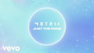 Metric - Just The Once (Official Lyric Video)