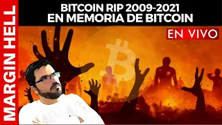 🔥BITCOIN RIP 2009-2021 - EN MEMORIA DE BITCOIN🔥