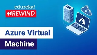 Azure Virtual Machine | Azure VM Overview | Microsoft Azure Training | Azure Rewind -5