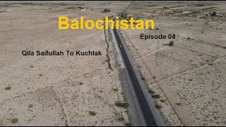 Traveling Balochistan Pakistan | N50 | National Highway 50 | Qila Saifullah to Kuchlak | Episode 03