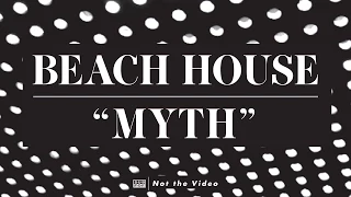 Beach House - Myth