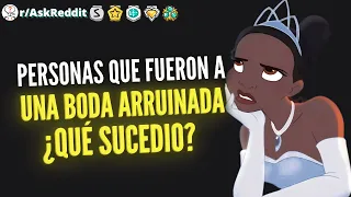 Aquellos que han asistido a una boda arruinada, ¿qué sucedió? - (Reddit Pregunta)