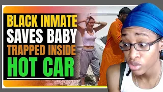 Black Inmate Saves Baby Trapped In Scorching Hot Car | SoulSnack Reaction