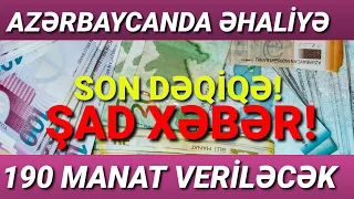 ŞAD XƏBƏR! Azərbaycanda əhaliyə 190 manat veriləcək. Sentyabrdan...