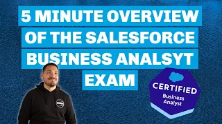 5 Minute Overview of the Salesforce Business Analyst Certification