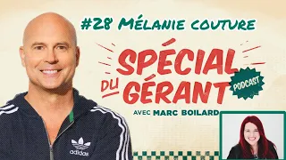 #28 Mélanie Couture | Le spécial du gérant avec Marc Boilard