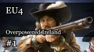 EU4 Overpowered Ireland Let's Play Ep. 1 - Europa Universalis 4 Rule Britannia