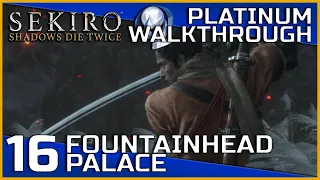 Sekiro: Shadows Die Twice Full Platinum Walkthrough - 16 - Fountainhead Palace
