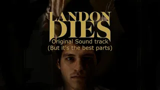 Landon Dies OST but its the best parts