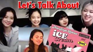 Blackpink Video Call Selena Gomez Talk About ICE CREAM Song | Update