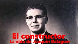 EL CONSTRUCTOR, LA VIDA DE JOAQUÍN BALAGUER