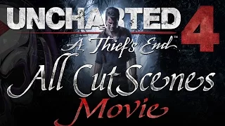 UNCHARTED 4 ONLY CUTSCENES MOVIE ᴴᴰ