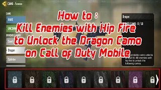 How to : Kill Enemies with Hip Fire to Unlock Dragon Camo on Call Of Duty Mobile