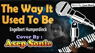 The Way it Used to be ( Engelbert Humperdinck ) Cover by : Asep Sonie
