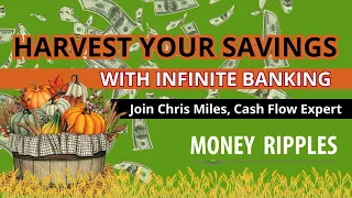 Harvest Your Savings With Infinite Banking Masterclass