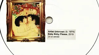 Artist Unknown • Baby Baby Please (2019)