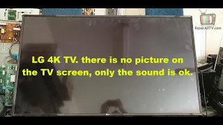 TV LG 4K. repair there is no picture on the TV screen, only the sound is ok