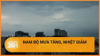 Thời tiết hôm nay 15/05: Nam Bộ mưa chuyển mùa, đề phòng tố lốc| Toàn cảnh 24h