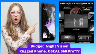 Best Budget  Night Vision Rugged Phone, OSCAL S60 Pro ???