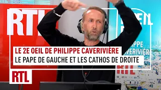 Le 2e Oeil de Philippe Caverivière : "Le pape de gauche alors que moult catholiques de droite"