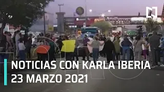 Las Noticias con Karla Iberia - Programa completo: 23 de marzo 2021