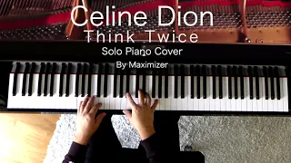 Celine Dion - Think Twice ( Solo Piano Cover) - Maximizer