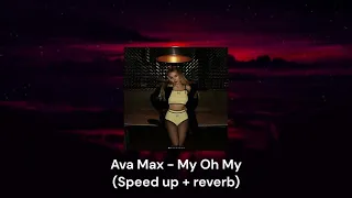 Ava Max - My Oh My (Speed up + reverb)