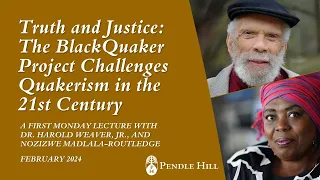 The BlackQuaker Project Challenges Quakerism, with Dr. Hal Weaver - First Monday Lecture Feb 2024