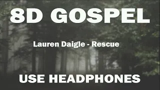 Lauren Daigle - Rescue (8D AUDIO USE HEADPHONES)