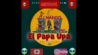 👽NUEVO MIXTAPE 👽KBP👽  EL PAPA UPA EL ALIEN 👽 by DJ NANGO MIX HOT 🔥 🥵