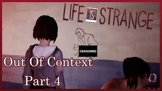 Life Is Strange Out Of Context Part 4