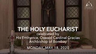 The Holy Eucharist - May 18, 2020 | Monday of the Sixth Week of Easter | Archdiocese of Bombay