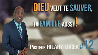 Mercredi 1 Mai 2024 : Pasteur Hilary LUCEA | Dieu veut te sauver, ta famille aussi !