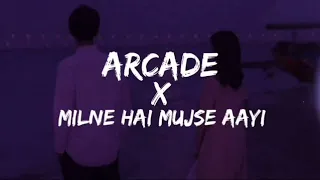 Arcade x Milne Hai mujhse Aayi Mashup | Slowly Editor | Duncan x arjit singh - Lost Forever  Mashup