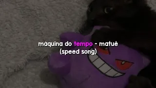 Matuê - Máquina do Tempo (Speed Song)