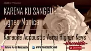 Agnes Monica - Karena Ku Sanggup Karaoke Piano Versi Higher Keys