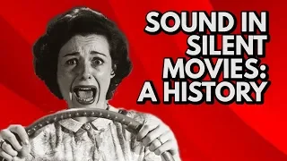 Sound in Silent Movies: A History | Video Essay