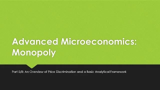 Advanced Microeconomics: Monopoly 5/8