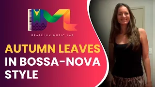 Autumn Leaves in Bossa-Nova style (Complete Version) | Brazilian Music Lab